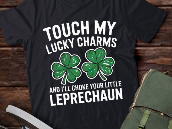 St patricks day touch my lucky charm fun saint paddys pa117 t shirt template vector