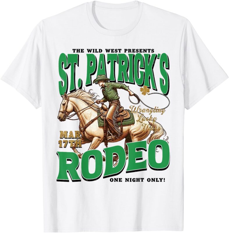 St Patrick’s Rodeo Western St Patricks Day Cowboy Cowgirl T-Shirt