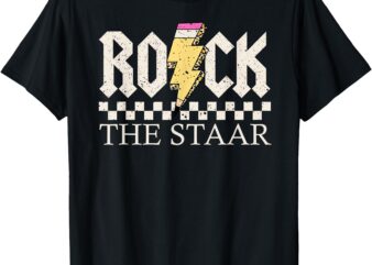 State Day Testing Motivation Teacher Student Rock The STAAR T-Shirt