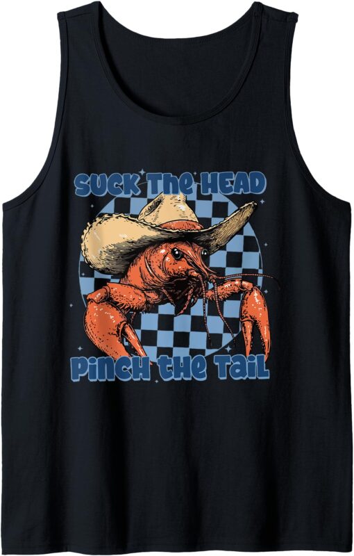 Suck The Head Pinch The Tail Cowboy Crawfish Season Eating Tank Top