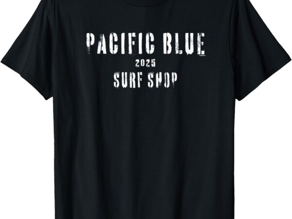 Sun salt sand _ pacific blue surf shop _ 2025 _wci t-shirt