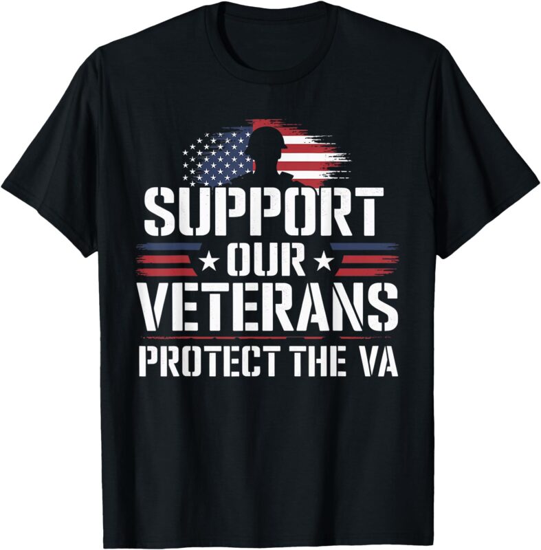 Support Our Veterans And Protest The VA Protest Military T-Shirt