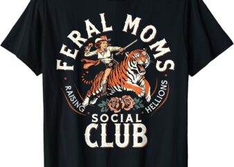 Feral Moms Social Club Trendy Mom Apparel T-Shirt