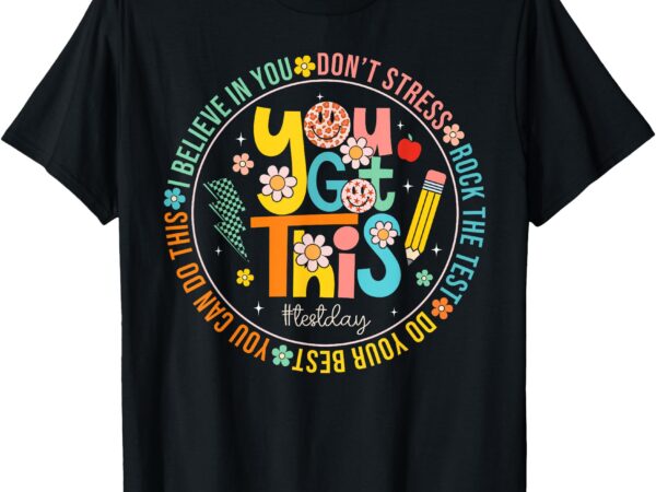 Test day rock the test teacher testing day you got this t-shirt