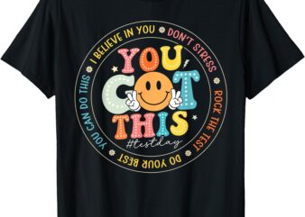 Test Day You Got This Rock The Test Teacher Testing Day T-Shirt