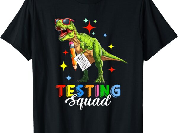 Testing squad test day t-rex costume teacher students t-shirt