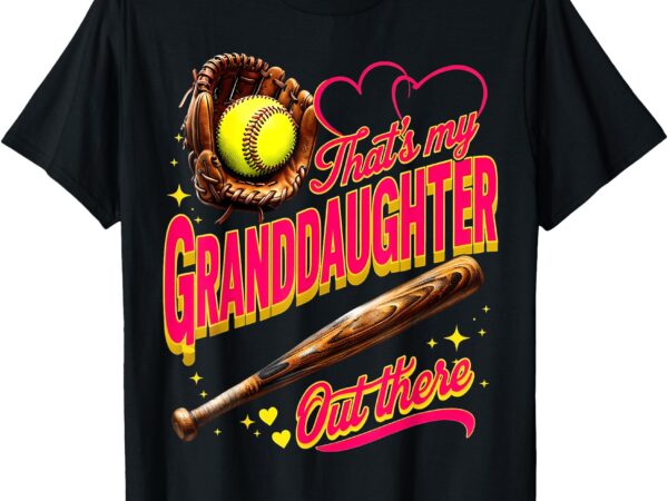 That’s my granddaughter out there softball grandma grandpa t-shirt