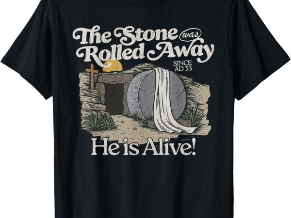 The stone was rolled away he is alive retro christian easter t-shirt