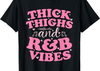 Thick Thighs and R&B Vibes Cute 90’s R&B Girls T-Shirt