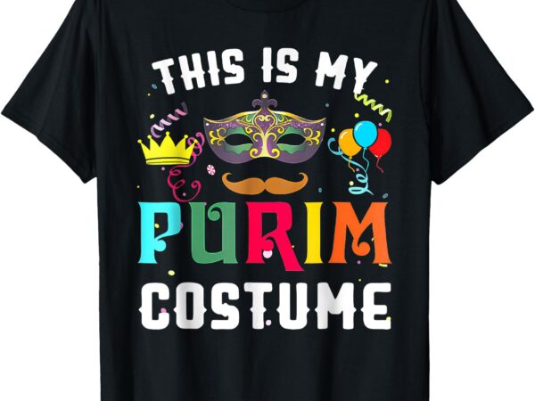 This is my purim costume shirt happy purim jewish t-shirt