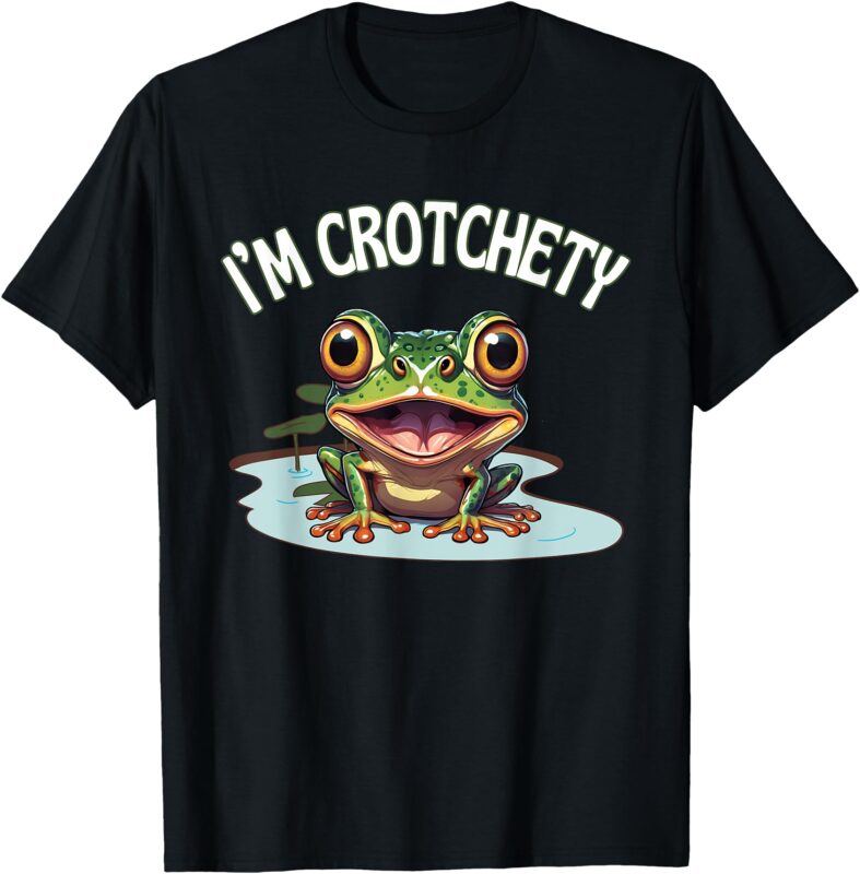Toad I’m Crotchety Cranky Ill Tempered Bad Mood Annoying Fun T-Shirt