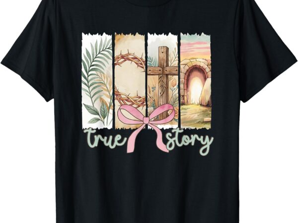 True story he is risen retro christian easter coquette bow t-shirt