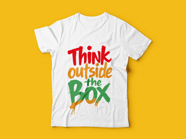 Think outside the box typography t-shirt design