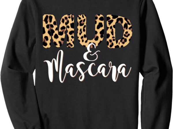 Utv mud and mascara funny side by side riding utv sxs sweatshirt