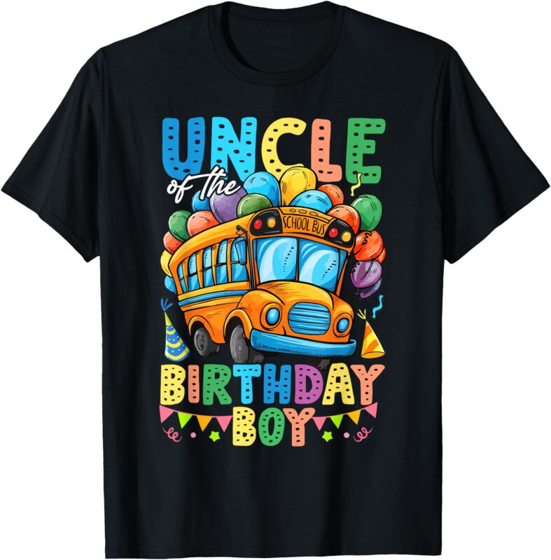 Uncle Of The Birthday Boy Funny School Bus Birthday Party T-Shirt