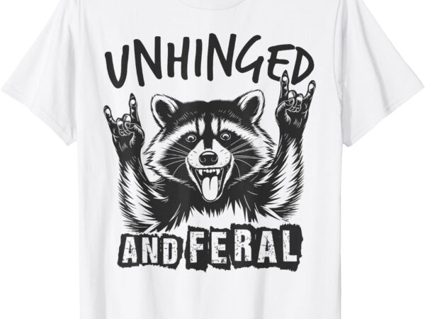 Unhinged and feral funny raccoon men girl toddler boy humor t-shirt