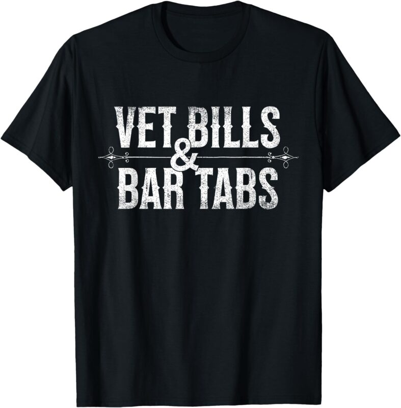 Vet Bills And Bar Tabs Funny Vintage Horse Lovers T-Shirt