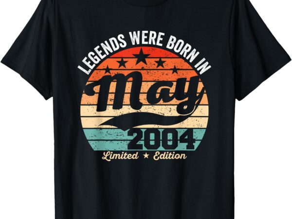 Vintage 21st birthday legends were born in may 2004 t-shirt
