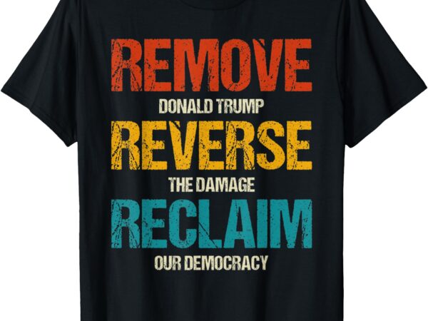 Vintage retro remove reverse reclaim protest t-shirt