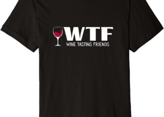 WTF – Wine Tasting Friends Premium T-Shirt