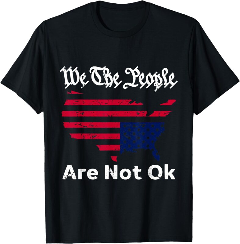 We The People Are Not Ok, Grunge Upside Down American Flag T-Shirt