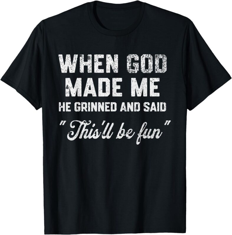 When God Made Me He Said This’ll Be Funny Vintage Religious T-Shirt