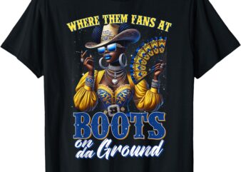 Where Them Fans at Boots On Da Ground Cowgirl Linedance T-Shirt