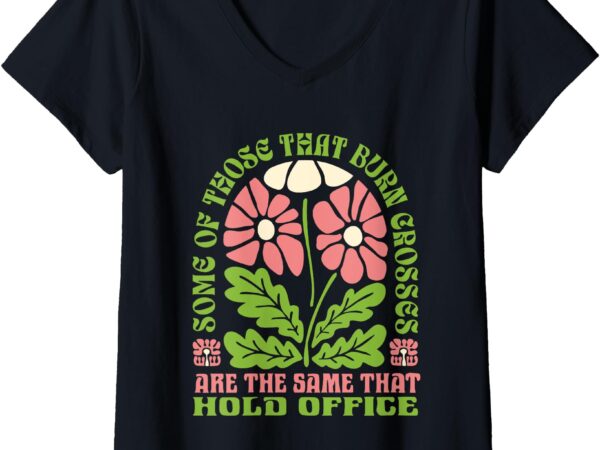 Womens some of those that burn crosses, retro floral feminist v-neck t-shirt