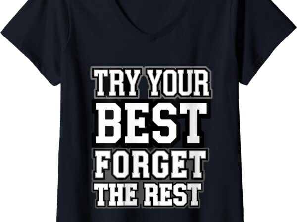 Womens try your best _ forget the rest v-neck t-shirt