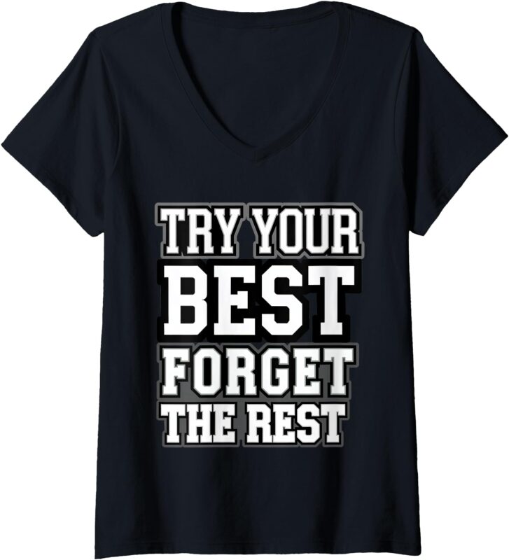 Womens Try Your Best _ Forget the Rest V-Neck T-Shirt
