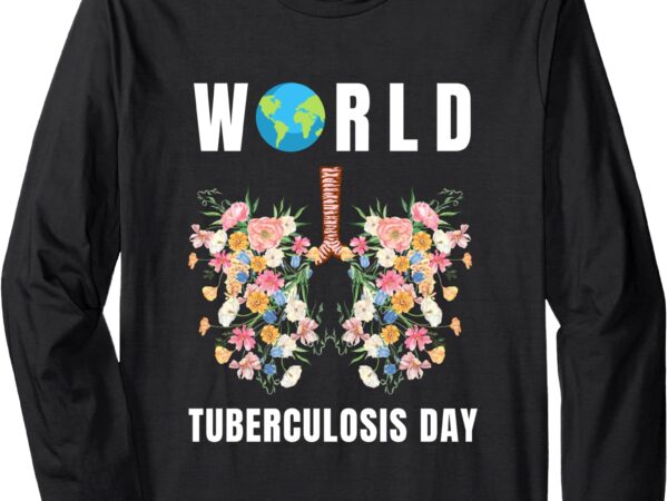 World tuberculosis day flowers, health awareness day long sleeve t-shirt