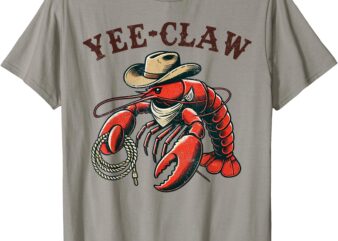 Yee Claw! Funny Crawfish Cajun Seafood Festival T-Shirt