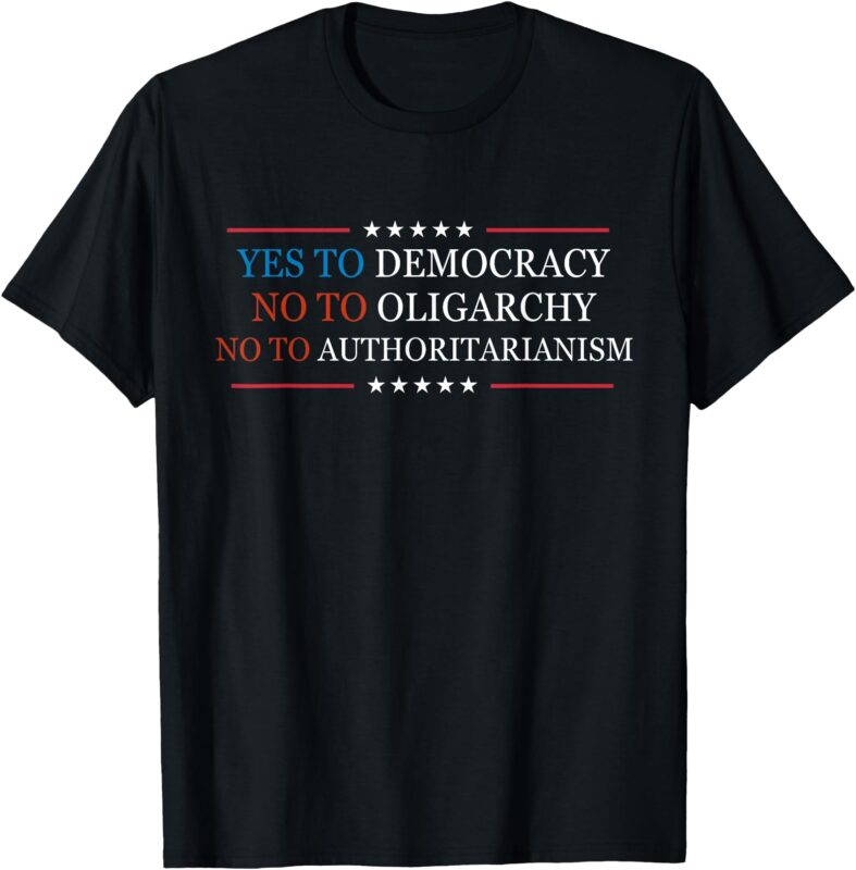 Yes To Democracy No To Oligarchy Bernie Sanders Quote T-Shirt