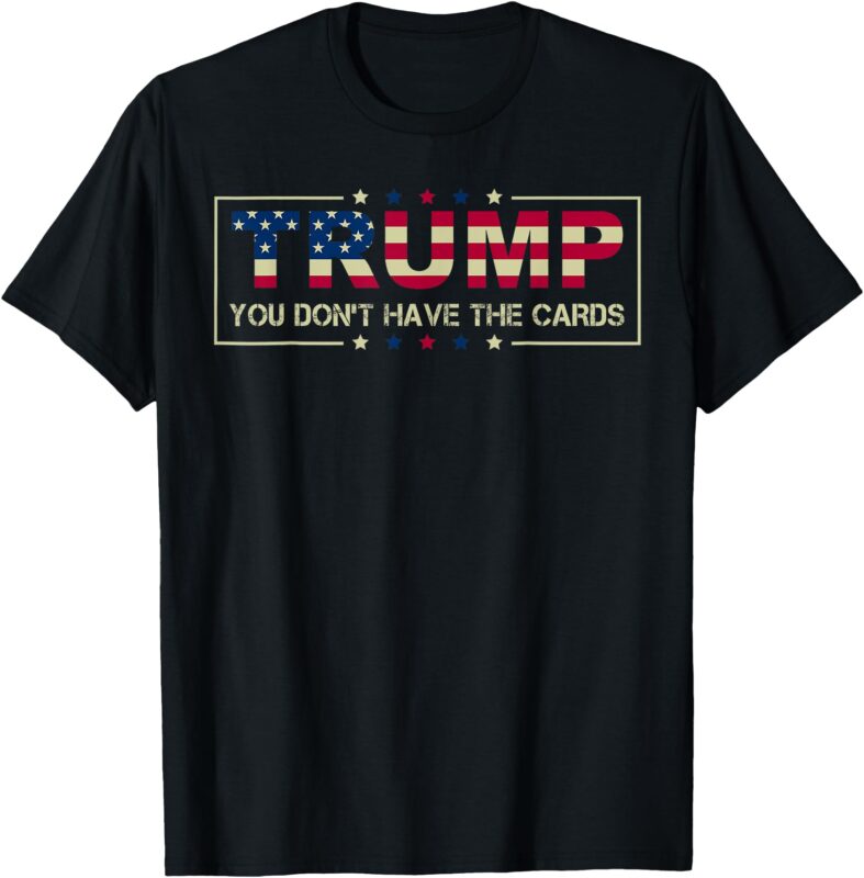 You don’t have the cards President Donald Trump Zelensky T-Shirt