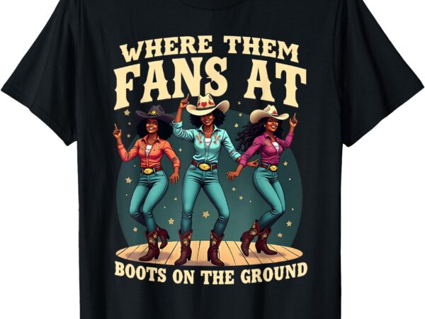 Boots on the ground t shirt where them fans at t-shirt