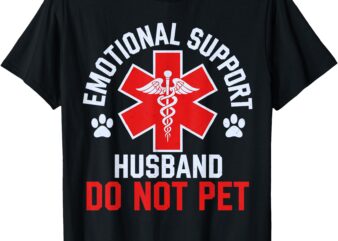 funny Emotional Support Husband – Do Not Pet Tee T-Shirt
