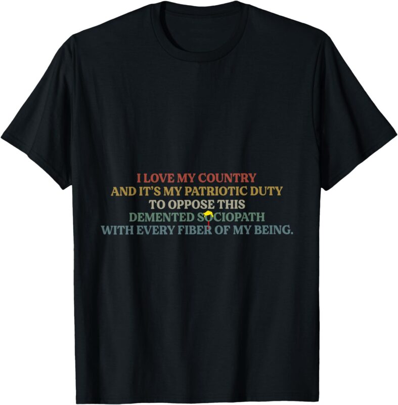 i love my country and it’s my patriotic duty T-Shirt