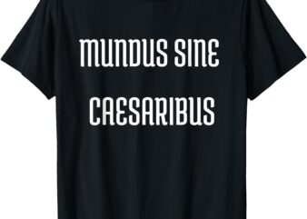 mundus sine caesaribus T-Shirt