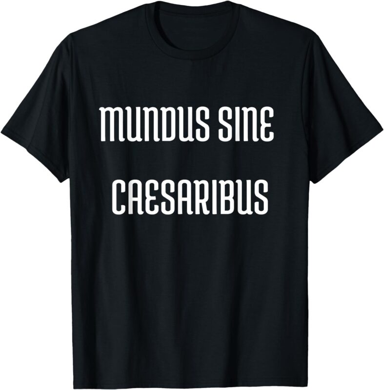 mundus sine caesaribus T-Shirt
