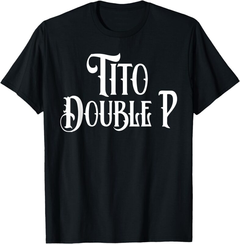 tito double p funny T-Shirt
