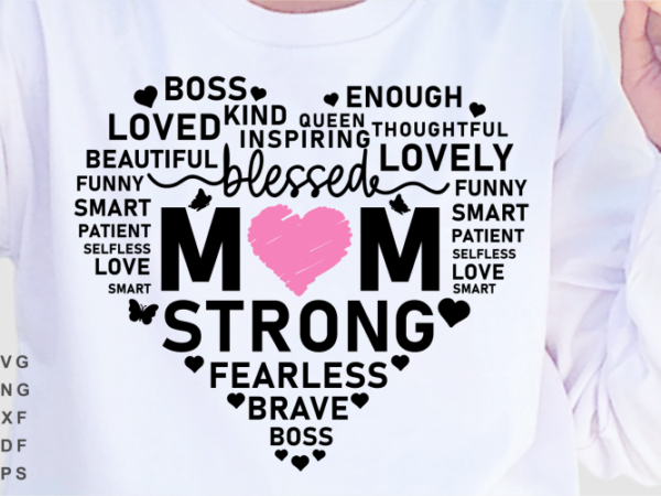 Mom blessed boss strong queen kind loved, mothers day svg t shirt design