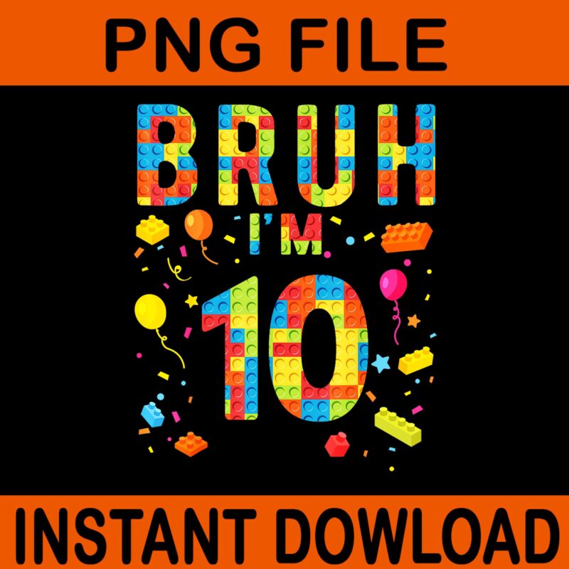 10 Year Old Building Blocks Bruh 10th Birthday PNG