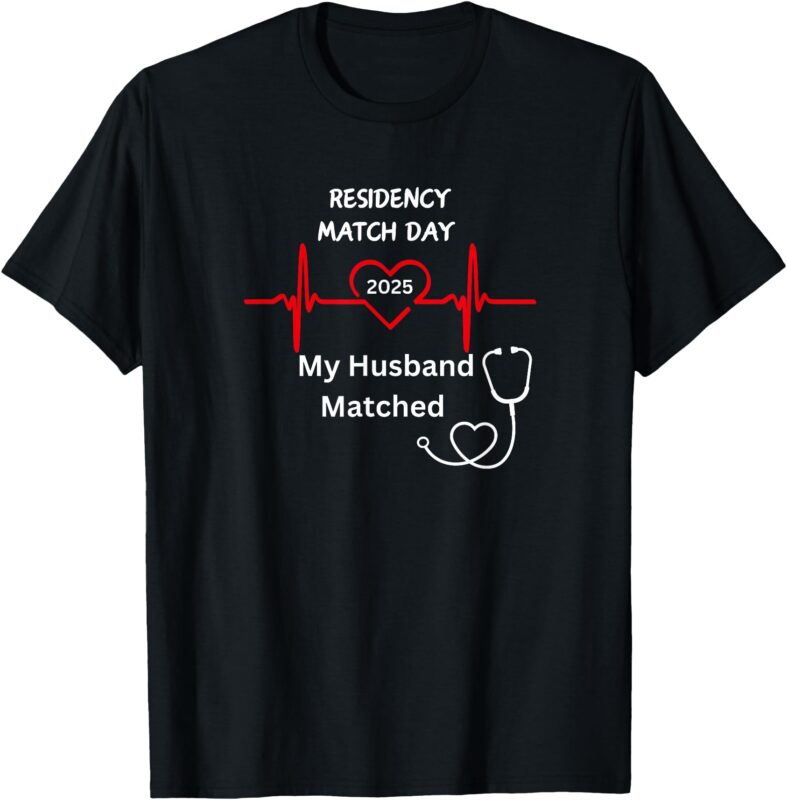 2025-Medical-Residency-Match-Day-My-husband-matched-T-Shirt