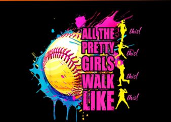 All The Pretty Girls Walk Like This Softball Player PNG