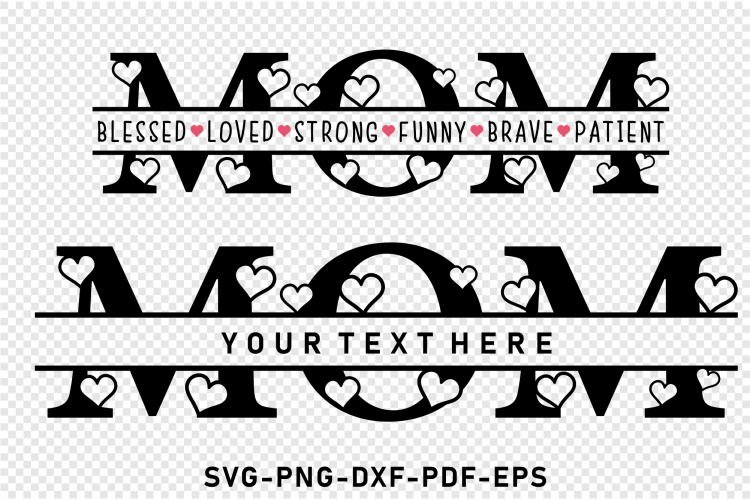 Mothers Day Split Monogram Sign SVG, Mom Blessed, Loved, Strong, Funny, Brave, Patient, Mom Life Quotes SVG