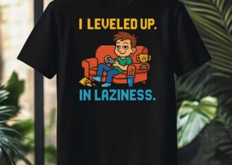 I Leveled Up in Laziness – Funny Gamer Pixel Art T-Shirt design