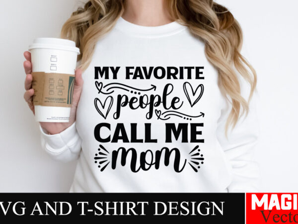 My favorite people call me mom svg cut file,mother quotes svg bundle, mom shirt svg, mother’s day gift, mom life, blessed mama, mom quotes s t shirt designs for sale My favorite people call me mom svg cut file,mother quotes svg bundle, mom shirt svg, mother’s day gift, mom life, blessed mama, mom quotes s t shirt designs for sale