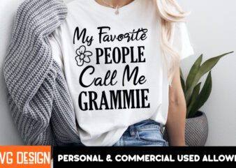 My Favorite People Call Me Grammie T-Shirt Design, Mother’s Day SVG Bundle, Mom SVG, Mother Quote SVG, Mama Shirt Design, Mother’s Day Gift,