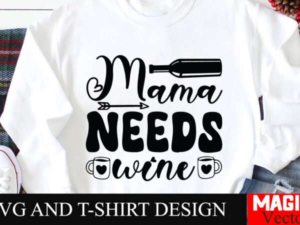 Mama needs wine svg cut file,mother quotes svg bundle, mom shirt svg, mother’s day gift, mom life, blessed mama, mom quotes svg, cut files f t shirt designs for sale Mama needs wine svg cut file,mother quotes svg bundle, mom shirt svg, mother’s day gift, mom life, blessed mama, mom quotes svg, cut files f t shirt designs for sale
