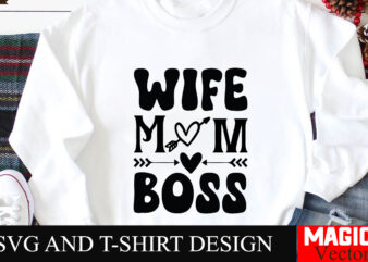 Wife Mom Boss SVG Cut File,Mother Quotes SVG Bundle, Mom Shirt svg, Mother’s Day Gift, Mom Life, Blessed Mama, Mom quotes svg, Cut Files for